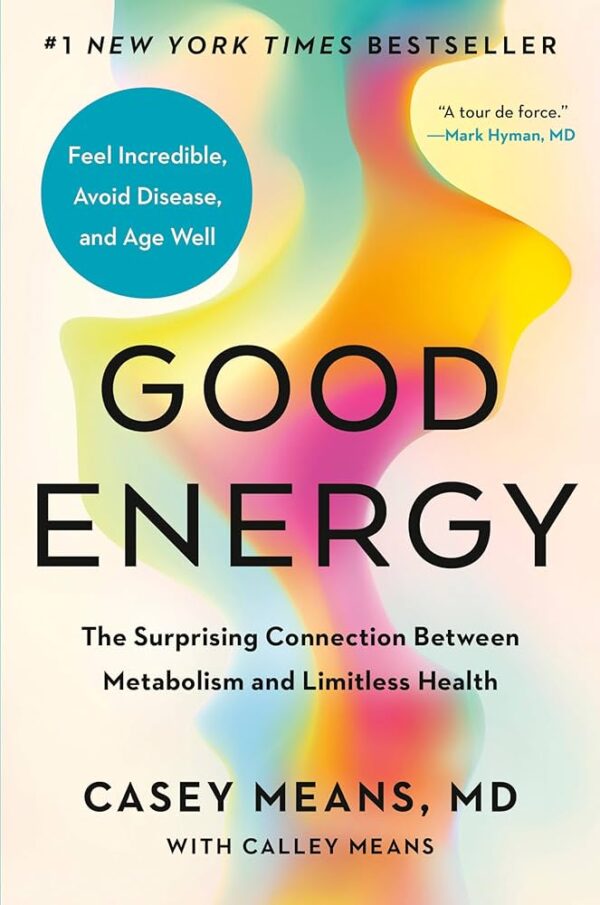 Book Good Energy: The Surprising Connection Between Metabolism and Limitless Health