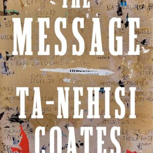 Summary and Insights from The Message by Ta-Nehisi Coates